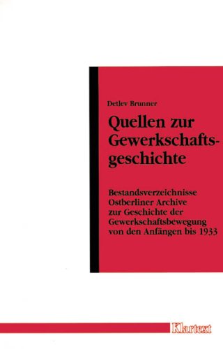 Beispielbild fr Quellen zur Gewerkschaftsgeschichte: Bestandsverzeichnisse Ostberliner Archive zur Geschichte der Gewerkschaftsbewegung von den Anfngen bis 1933 zum Verkauf von buchlando-buchankauf