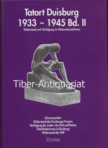 Tatort Duisburg, Band II. Widerstand und Verfolgung im Nationalsozialimus. Schwerpunkte: Widerstand der Duisburger Frauen, Verfolgung der Juden, Sinti und Roma, Ostarbeiterinnen in Duisburg, Widerstand der SAP. - Tappe, Rudolf/Tietz, Manfred (Hrsg.)