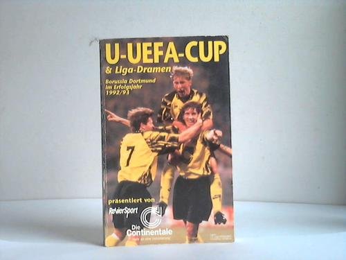 9783884740743: U- U- EFA ( UEFA) - CUP und Liga- Dramen. BV Borussia Dortmund im Erfolgsjahr 1992/93