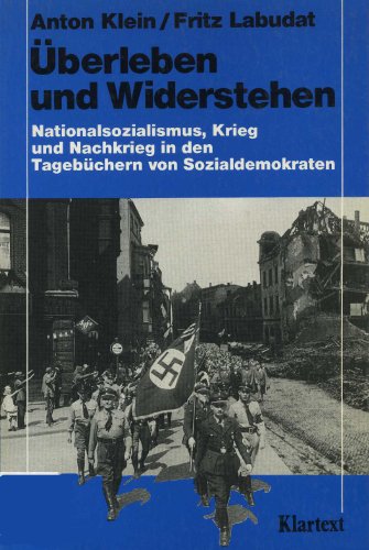 Beispielbild fr berleben und Widerstehen: Nationalsozialismus, Krieg und Nachkrieg in Tagebchern von Sozialdemokraten zum Verkauf von Gerald Wollermann