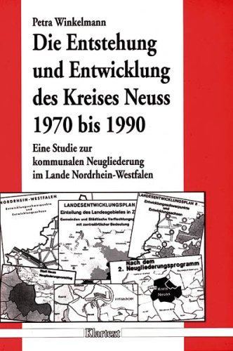 Die Entstehung und Entwicklung des Kreises Neuss 1970 bis 1990.