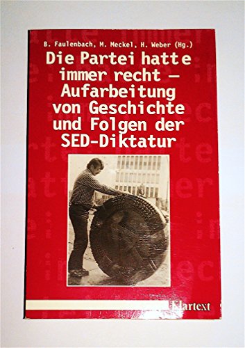 Stock image for Die Partei hatte immer recht: Aufarbeitung von Geschichte und Folgen der SED-Diktatur in Deutschland (Livre en allemand) for sale by Ammareal