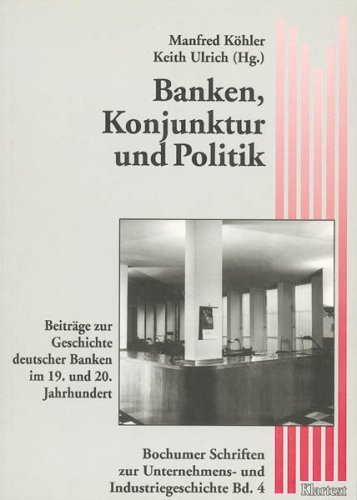 9783884742419: Banken, Konjunktur und Politik: Beitrge zur Geschichte deutscher Banken im 19. und 20. Jahrhundert
