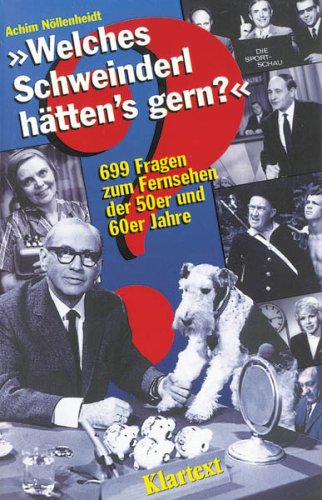 Stock image for Welches Schweinderl htten's gern? 699 Fragen zum Fernsehen der 50er und 60er Jahre for sale by medimops
