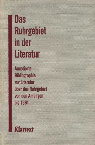 Beispielbild fr Das Ruhrgebiet in der Literatur: Annotierte Bibliographie zur Literatur des Ruhrgebiets von den Anfngen bis 1961 zum Verkauf von medimops