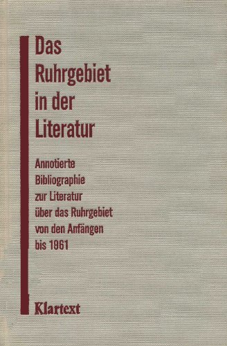 Imagen de archivo de Das Ruhrgebiet in der Literatur: Annotierte Bibliographie zur Literatur des Ruhrgebiets von den Anfngen bis 1961 a la venta por medimops