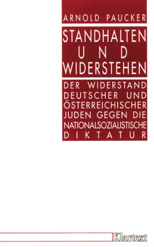 Standhalten und Widerstehen: Der Widerstand deutscher und oÌˆsterreichischer Juden gegen die nationalsozialistische Diktatur (Stuttgarter VortraÌˆge zur Zeitgeschichte) (German Edition) (9783884743812) by Paucker, Arnold