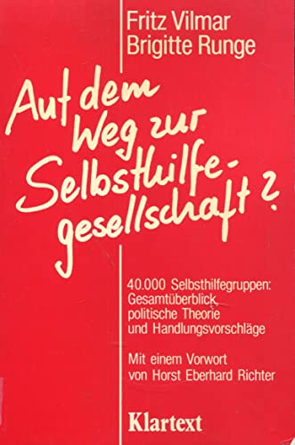 Stock image for Auf dem Weg zur Selbsthilfegesellschaft? 40.000 Selbsthilfegruppen: Gesamtberblick, politische Theorie und Handlungsvorschlge, for sale by modernes antiquariat f. wiss. literatur