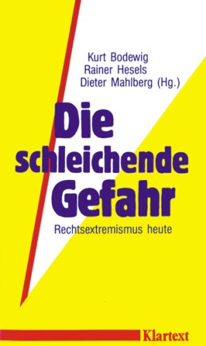 Die schleichende Gefahr. Rechtsextremismus heute. - Bodewig, Kurt, Rainer Hesels und Dieter Mahlberg (Hg.)