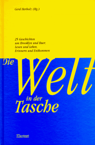 Stock image for Die Welt in der Tasche. 25 Geschichten um Brooklyn & Buer, Lesen & Leben, Erinnern & Entkommen. for sale by Grammat Antiquariat