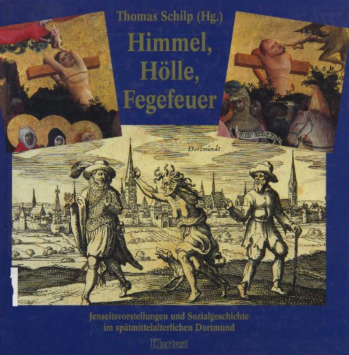 9783884745168: Himmel, Hlle, Fegefeuer: Jenseitsvorstellungen und Sozialgeschichte im sptmittelalterlichen Dortmund
