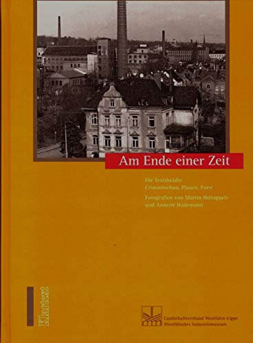 9783884745632: Am Ende einer Zeit: Die Textilstdte Crimmitschau, Plauen, Forst (Livre en allemand)