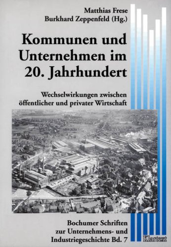 Stock image for Kommunen und Unternehmen im 20. Jahrhundert: Wechselwirkungen zwischen ffentlicher und privater Wirtschaft for sale by Bcherbazaar