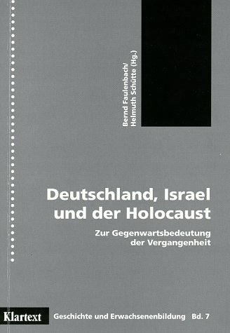 Deutschland, Israel und der Holocaust. Zur Gegenwartsbedeutung der Vergangenheit. Beiträge v. F.v...