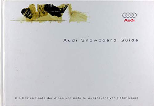 AUDI Snowboard- Guide. Die besten Spots der Alpen und mehr (9783884746370) by Unknown Author