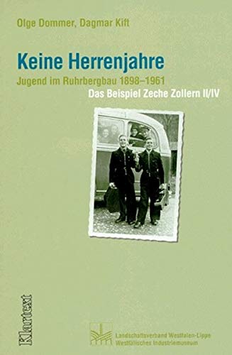 9783884746905: Keine Herrenjahre: Jugend im Ruhrbergbau 1898-1961. Das Beispiel Zeche Zollern II/IV