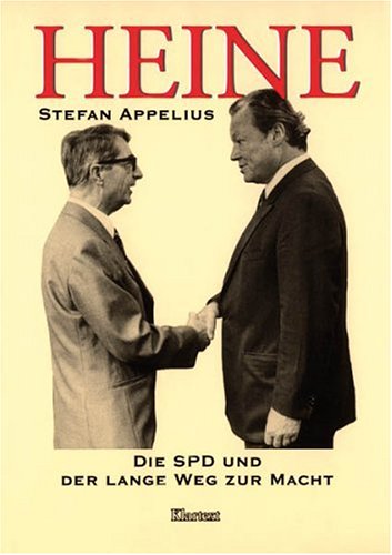 Heine Die SPD und der lange Weg zur Macht.