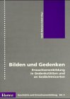 Geschichte und Erwachsenenbildung Bd. 9: Bilden und Gedenken: Erwachsenenbildung in Gedenkstätten...