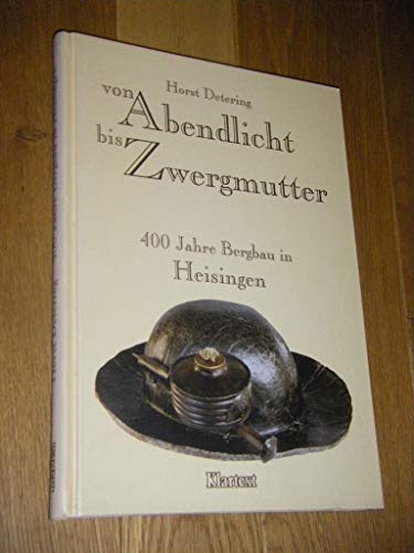 9783884747391: Von Abendlicht bis Zwergmutter. 400 Jahre Bergbau in Heisingen (Livre en allemand)