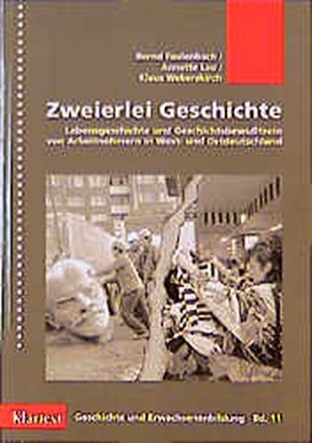 9783884747575: Zweierlei Geschichte: Lebensgeschichte und Geschichtsbewutsein von Arbeitnehmern in West- und Ostdeutschland
