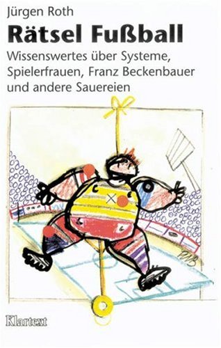 Stock image for Rtsel Fuball. Wissenswertes ber Systeme, Spielerfrauen, Franz Beckenbauer und andere Sauereien. for sale by medimops
