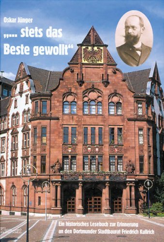 Stets das Beste gewollt. Ein historischesLesebuch zur Erinnerung an den Dortmunder Stadtbaurat Fr...