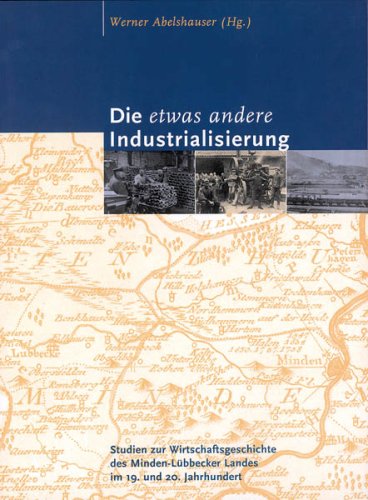 Beispielbild fr Die etwas andere Industrialisierung. Studien zur Wirtschaftsgeschichte des Minden-Lbbecker Landes im 19. und 20. Jahrhundert. zum Verkauf von Paderbuch e.Kfm. Inh. Ralf R. Eichmann