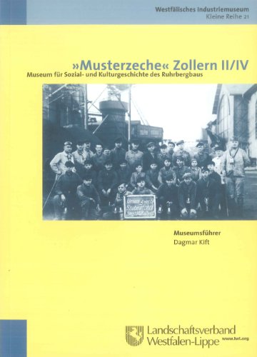 Musterzeche Zollern II/IV: Museum für Sozial- und Kulturgeschichte des Ruhrbergbaus. Museumsführer (Veröffentlichungen des Landschaftsverbandes . Industriemuseums - Kleine Reihe) - Kift, Dagmar