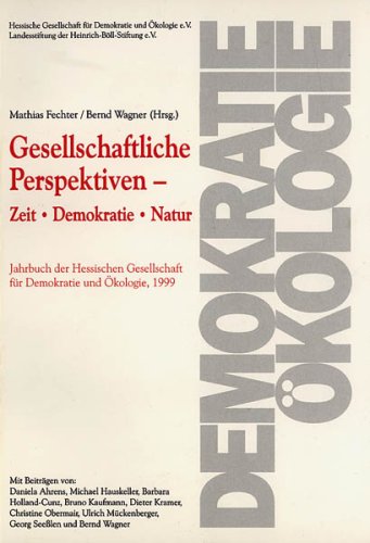 Stock image for Gesellschaftliche Perspektiven: Zeit - Demokratie - Natur: Jahrbuch der Hessischen Gesellschaft fr Demokratie und kologie I for sale by medimops