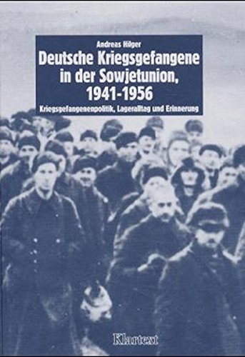 9783884748572: Deutsche Kriegsgefangenenschaft in der Sowjetunion 1941-1956: Kriegsgefangenenpolitik, Lageralltag und Erinnerung