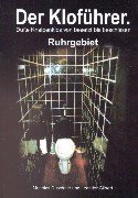 Beispielbild fr Der Klofhrer. Dufte Kneipenklos von besetzt bis beschissen - Ruhrgebiet. zum Verkauf von Antiquariat Christoph Wilde