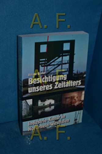 Besichtigung unseres Zeitalters: Industrie-Kultur in Nordrhein-Westfalen : ein Handbuch fuÌˆr Reisen (German Edition) (9783884749418) by GuÌˆnter, Roland