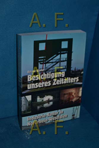 9783884749418: Besichtigung unseres Zeitalters: Industrie-Kultur in Nordrhein-Westfalen : ein Handbuch für Reisen (German Edition)