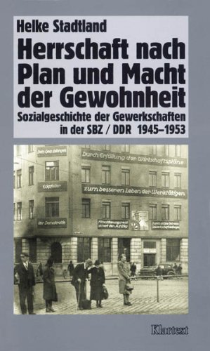 9783884749814: Herrschaft nach Plan und Macht der Gewohnheit: Sozialgeschichte der Gewerkschaften in der SBZ/DDR 1945-1953 (Verffentlichungen des Instituts fr soziale Bewegungen)