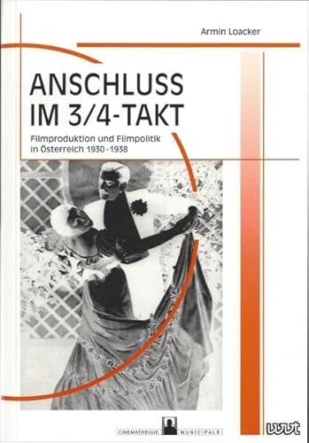 9783884763124: Anschluss im 3/4-Takt: Filmproduktion und Filmpolitik in sterreich, 1930-1938 (Filmgeschichte international)