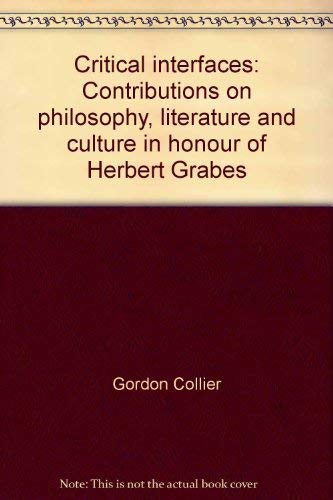 Critical interfaces : contributions on philosophy, literature and culture in honour of Herbert Gr...