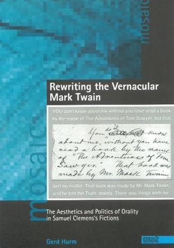 Beispielbild fr Rewriting the vernacular Mark Twain : The Aesthetics and Politics of Orality in Samuel Clemen's Fictions zum Verkauf von Plum Books