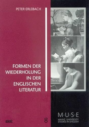 Formen der Wiederholung in der englischen Literatur (MUSE, Mainz university studies in English) (9783884766941) by Erlebach, Peter
