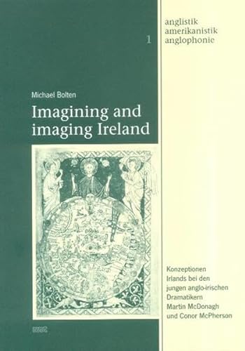 Stock image for Imagining and imaging Ireland: Konzeptionen Irlands bei den jungen anglo-irischen Dramatikern Martin McDonagh und Conor McPherson for sale by medimops