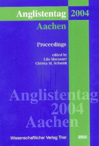 9783884767726: Anglistentag. Proceedings of the Conference of the German Association of University Teachers of English: Anglistentag. Proceedings of the Conference of the German Association...: 2004, Aachen