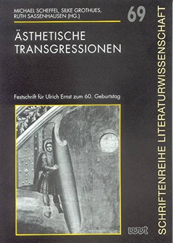 Ästhetische Transgressionen: Festschrift für Ulrich Ernst zum 60. Geburtstag