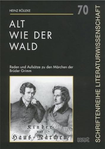 Alt wie der Wald: Reden und Aufsätze zu den Märchen der Brüder Grimm (Schriftenreihe Literaturwissenschaft) - Rölleke, Heinz