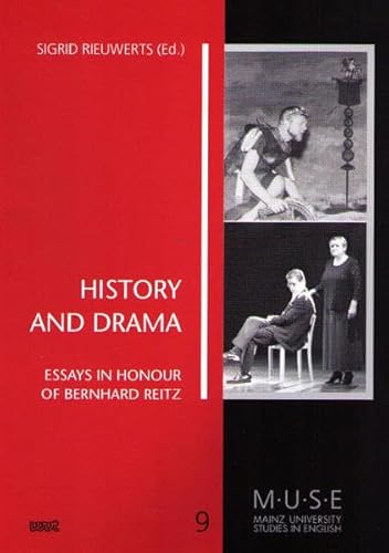 9783884768815: History and Drama: Essays in Honour of Bernhard Reitz (MUSE: Mainz University Studies in English, 9)