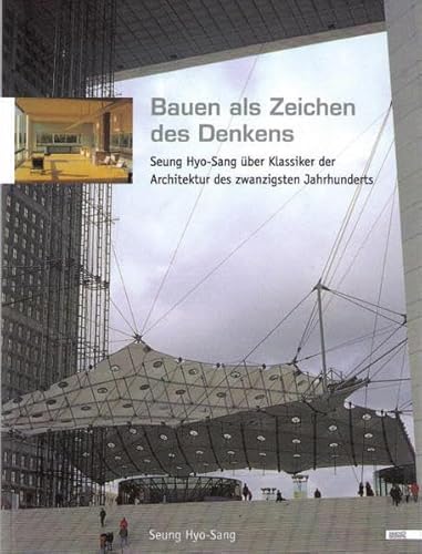 Stock image for Bauen als Zeichen des Denkens: Seung Hyo-Sang ber Klassiker der Architektur des zwanzigsten Jahrhunderts for sale by medimops