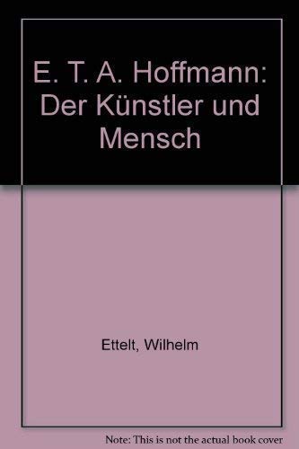 Beispielbild fr E.T.A. Hoffmann: Der Kunstler und Mensch (German Edition) zum Verkauf von medimops