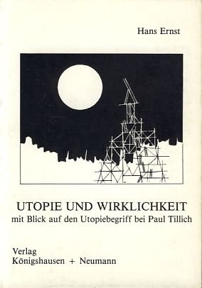 Utopie und Wirklichkeit: Mit Blick auf den Utopiebegriff bei Paul Tillich (Unipress) (German Edition) (9783884790625) by Hans Ernst