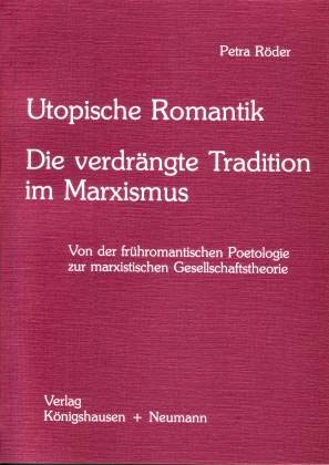 9783884790632: Utopische Romantik: Die verdrngte Tradition im Marxismus : von der frhromantischen Poetologie zur marxistischen Gesellschaftstheorie (Epistemata)