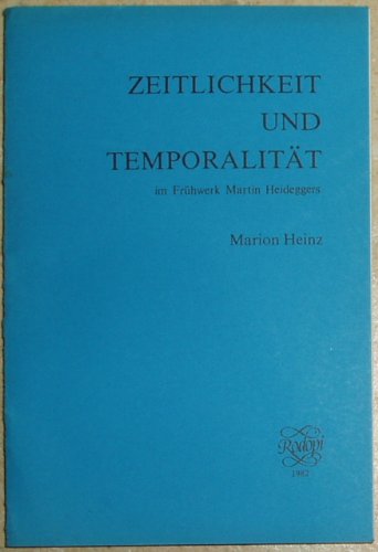 Zeitlichkeit und Temporalität: Die Konstitution der Existenz und die Grundlegung einer temporalen Ontologie im Frühwerk Martin Heideggers (Elementa / . zur Philosophie und ihrer Problemgeschichte) - Heinz Marion