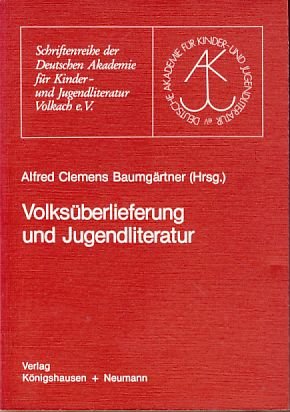 Volksüberlieferung und Jugendliteratur. Schriftenreihe der Deutschen Akademie für Kinder- und Jug...