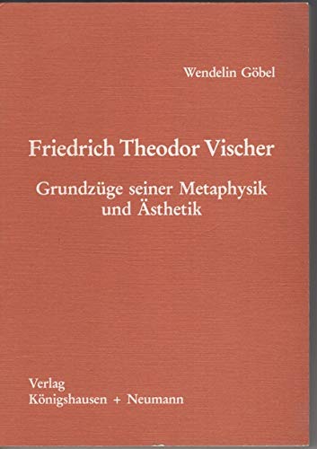 Beispielbild fr Friedrich Theodor Vischer . Grundzge seiner Metaphysik und sthetik. zum Verkauf von Ganymed - Wissenschaftliches Antiquariat